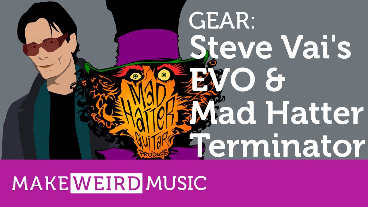 Gear: Steve Vai's EVO and Mad Hatter Guitar Products