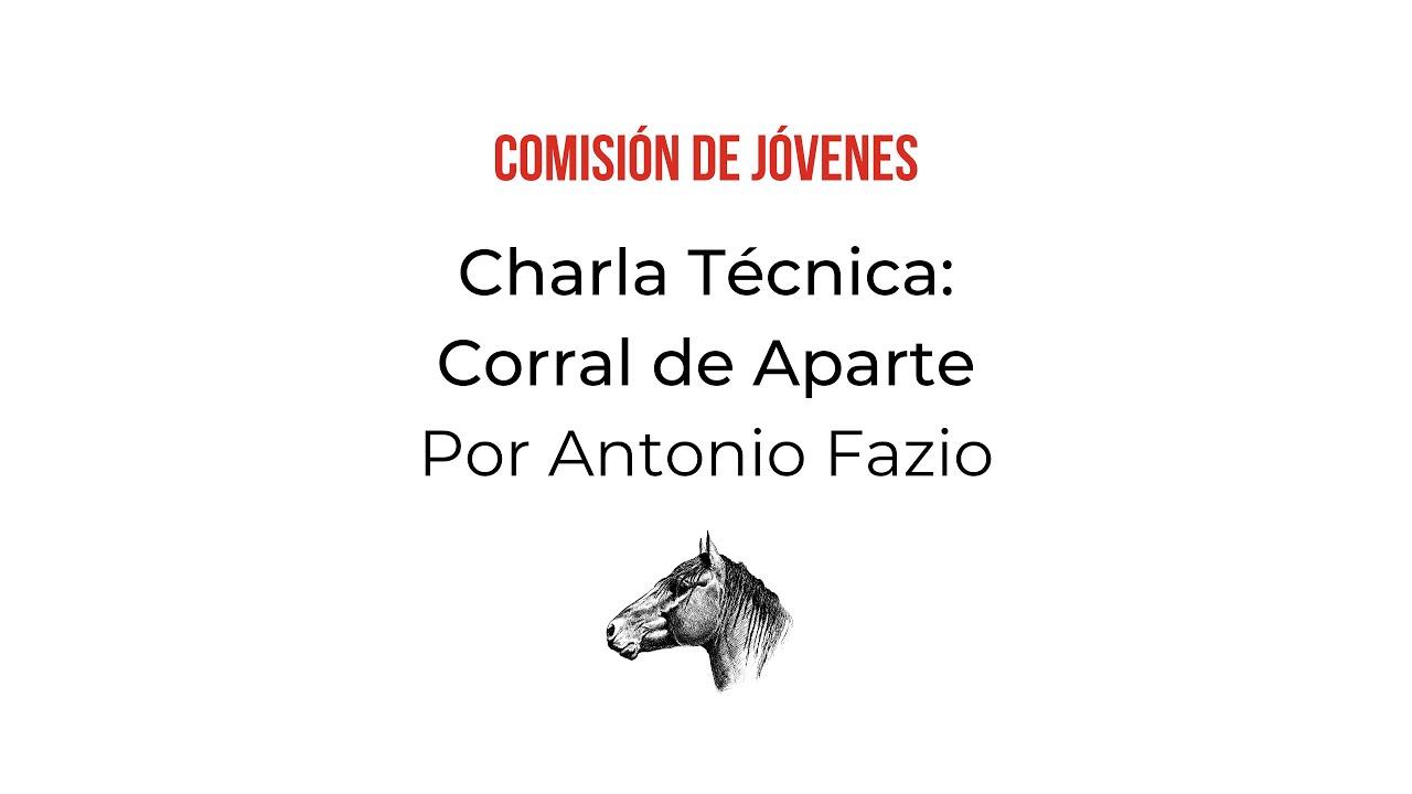 COMISIÓN DE JÓVENES: Charla Técnica "Corral de Aparte" por Antonio Fazio