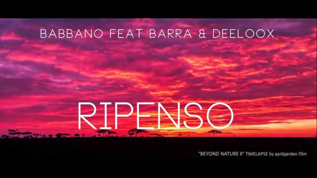 Babbano - Ripenso feat Barra & Deeloox