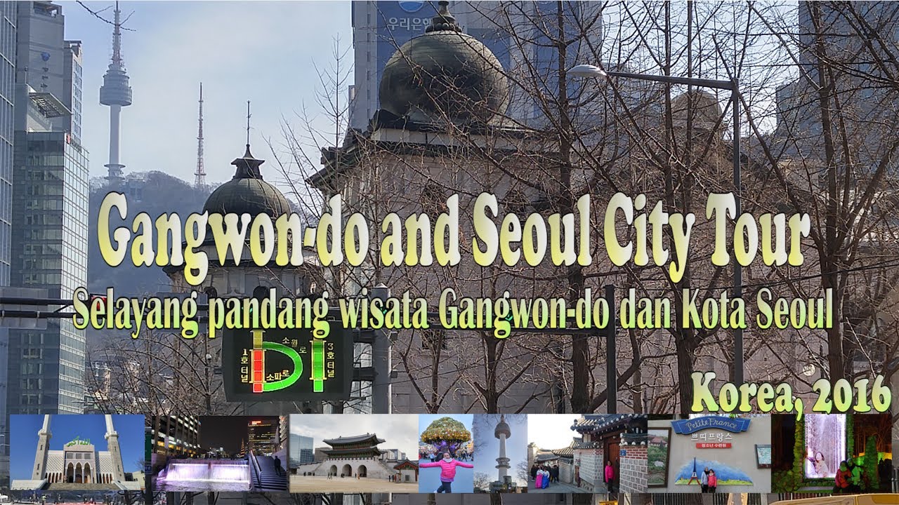 Gangwon-do and Seoul City Tour Awesome, Selayang pandang wisata di Gangwon dan Seoul Korea Selatan