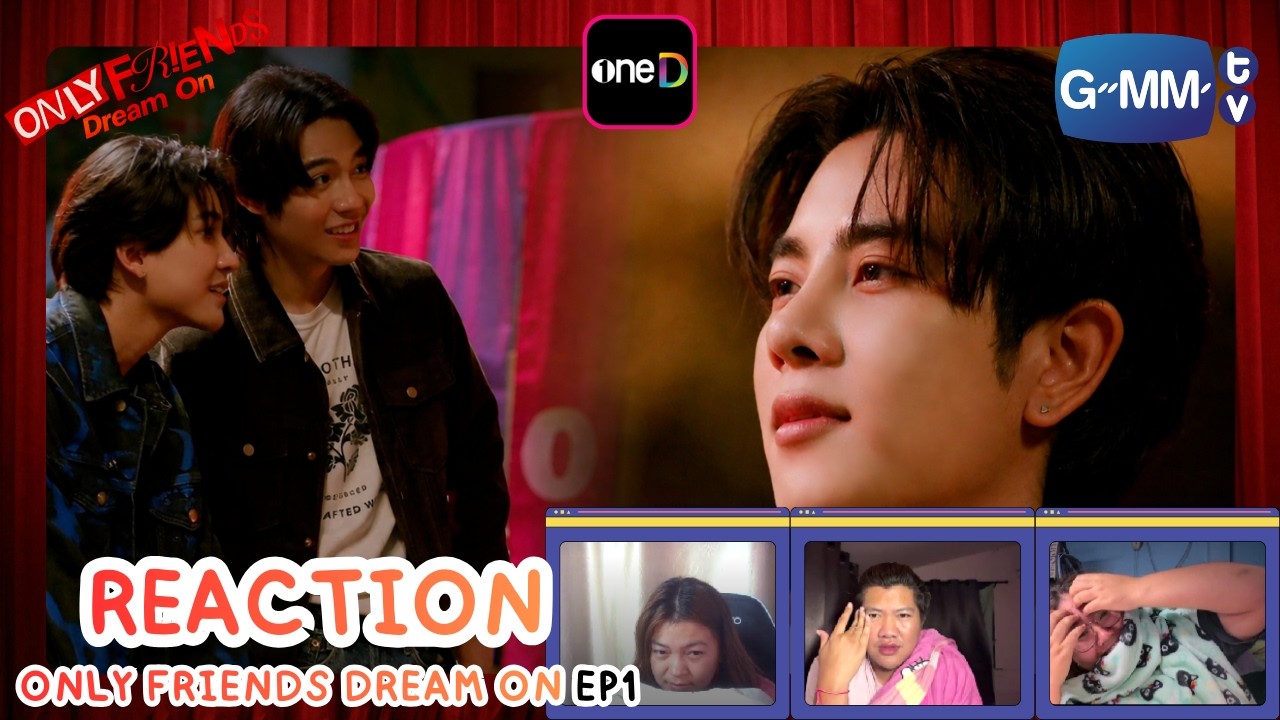 [Ep1] Only Friends Dream On | อันนี้หรือเปล่าที่เราเรียกกันว่าหวงก้าง | ห่มผ้า Reaction