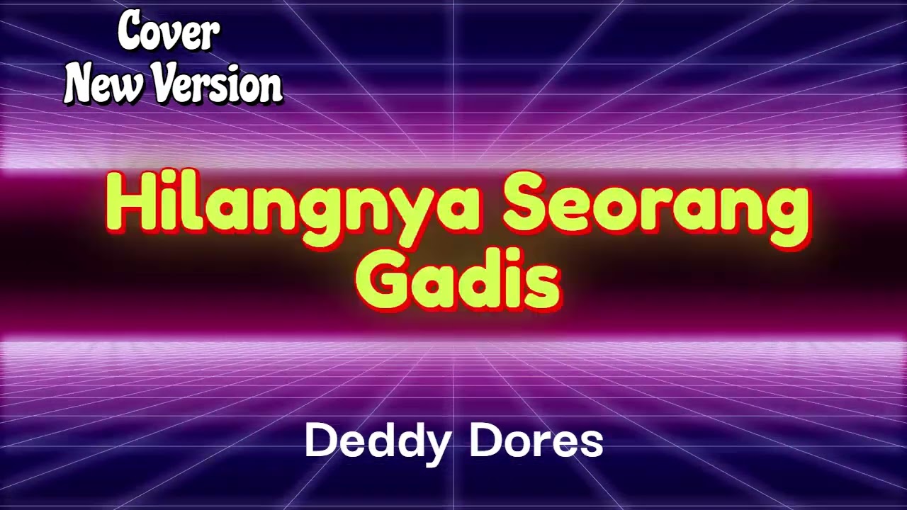 Hilangnya Seorang Gadis _ Deddy Dores _ Cover _ New Version