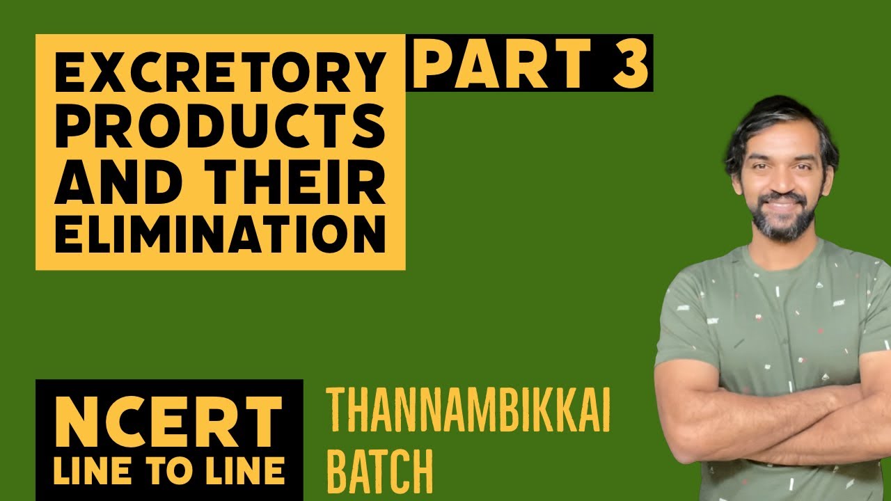 Excretory Products and their Elimination | Part 3 | NCERT Line to Line | Thannambikkai Batch