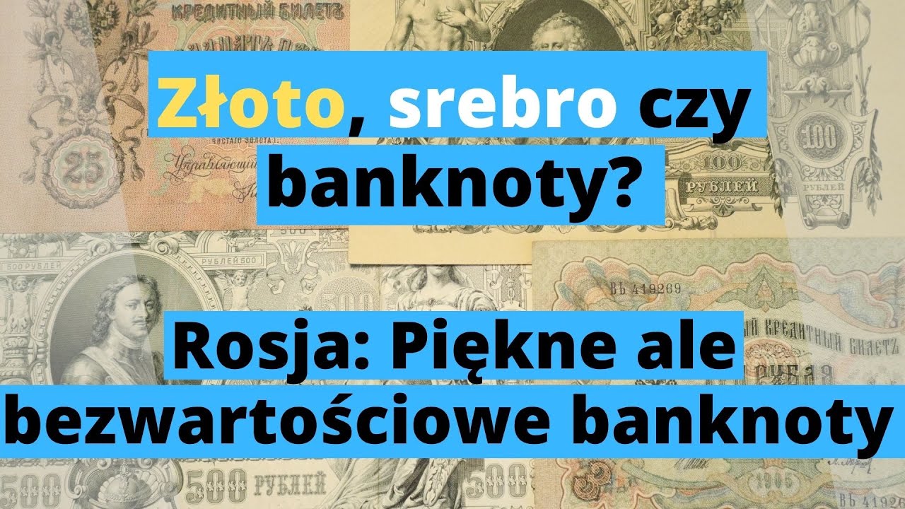 Srebro, złoto czy banknoty? Piękne i bezwartościowe banknoty Carskiej Rosji.