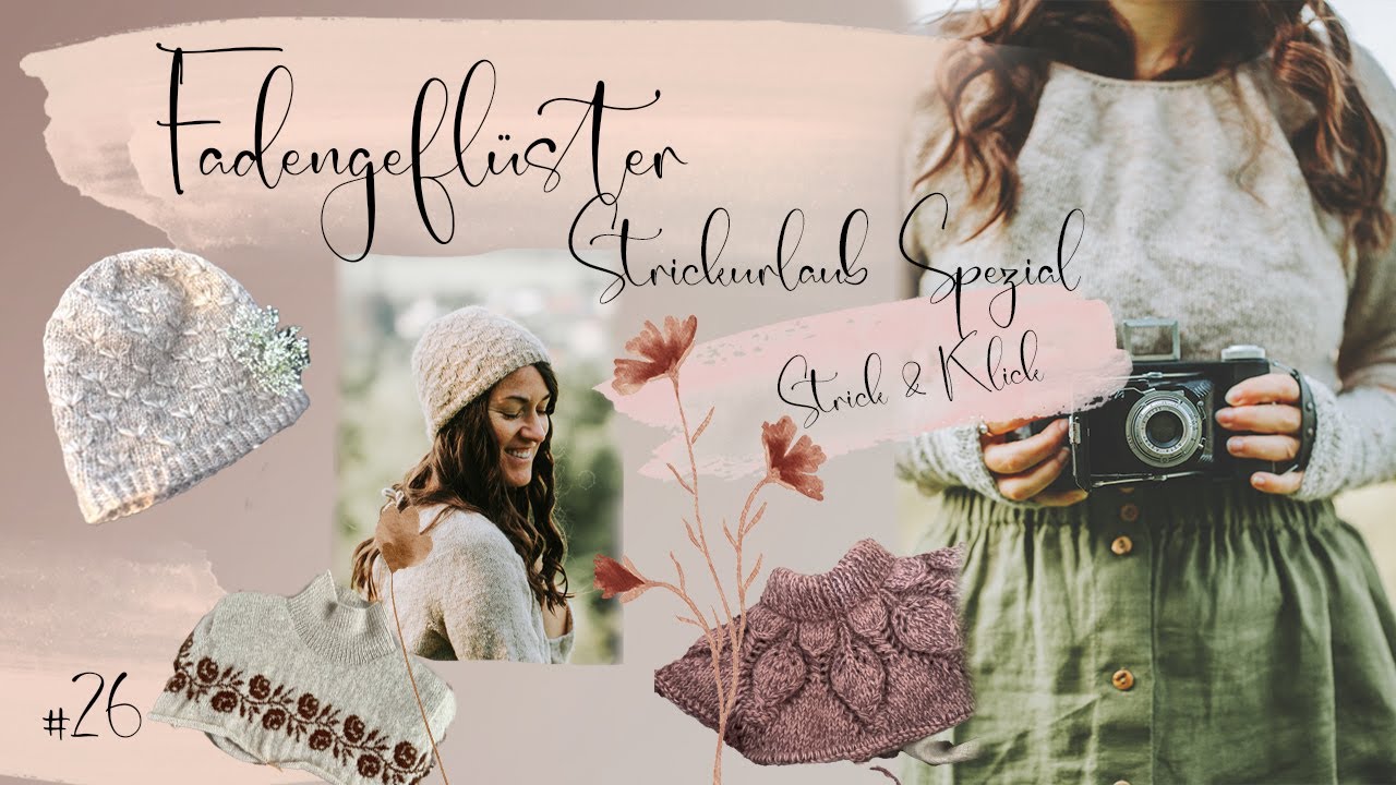 Fadengeflüster 26 Spezial Strickurlaub Strick & Klick, Damenmütze Wiesenblume, Rosie Sweater Le Knit
