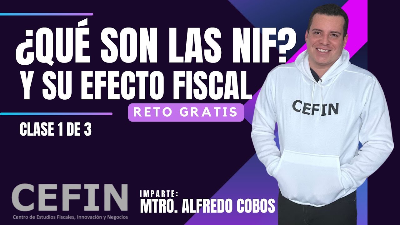 Qu&eacute; son las NIF y su efecto fiscal | Clase Contable en Vivo