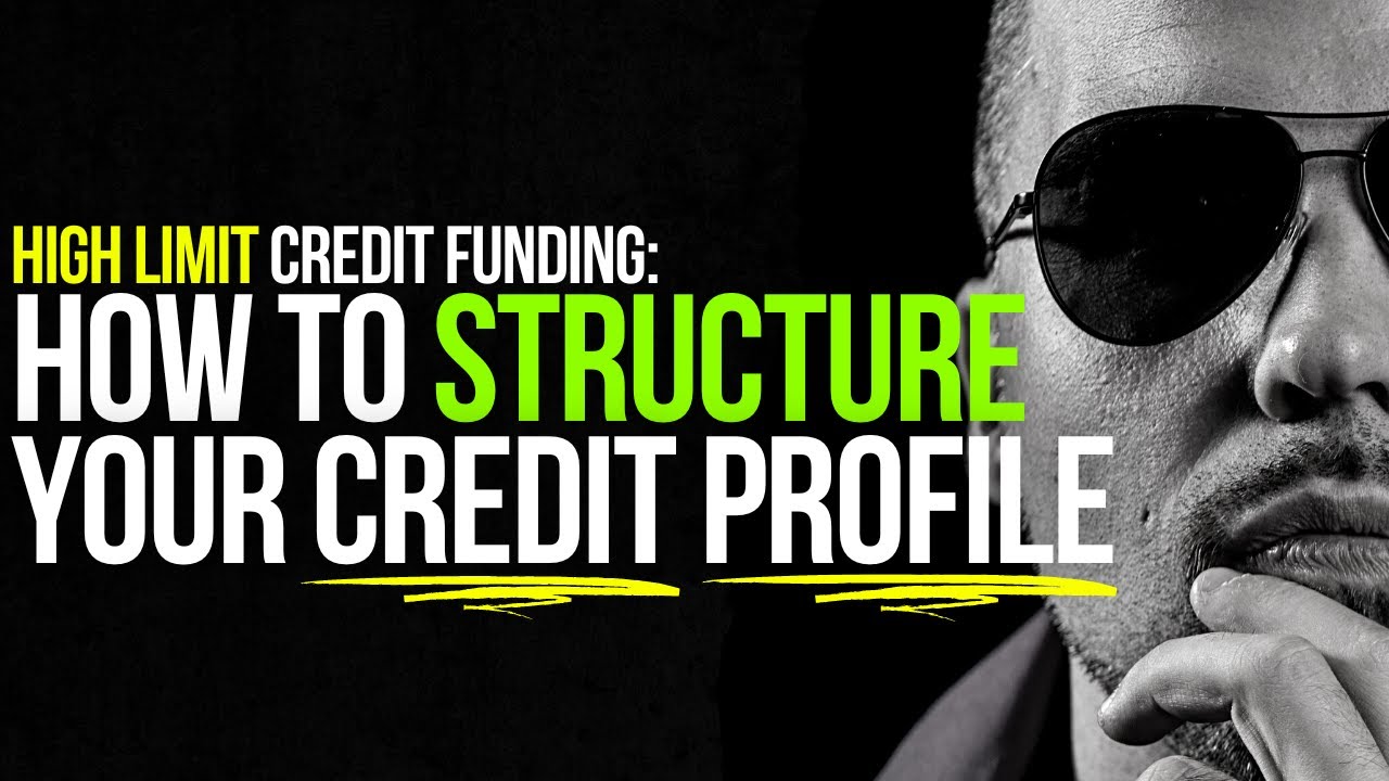 HOW to STRUCTURE YOUR PERSONAL CREDIT PROFILE for HIGH-LIMIT CREDIT FUNDING!