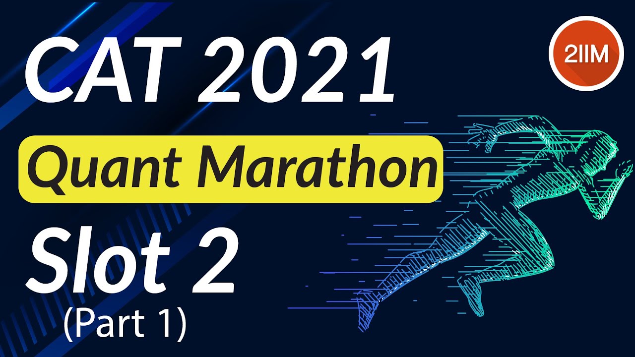 CAT 2021 Slot 2 Quant Marathon | Quant Solutions | 2IIM CAT Preparation