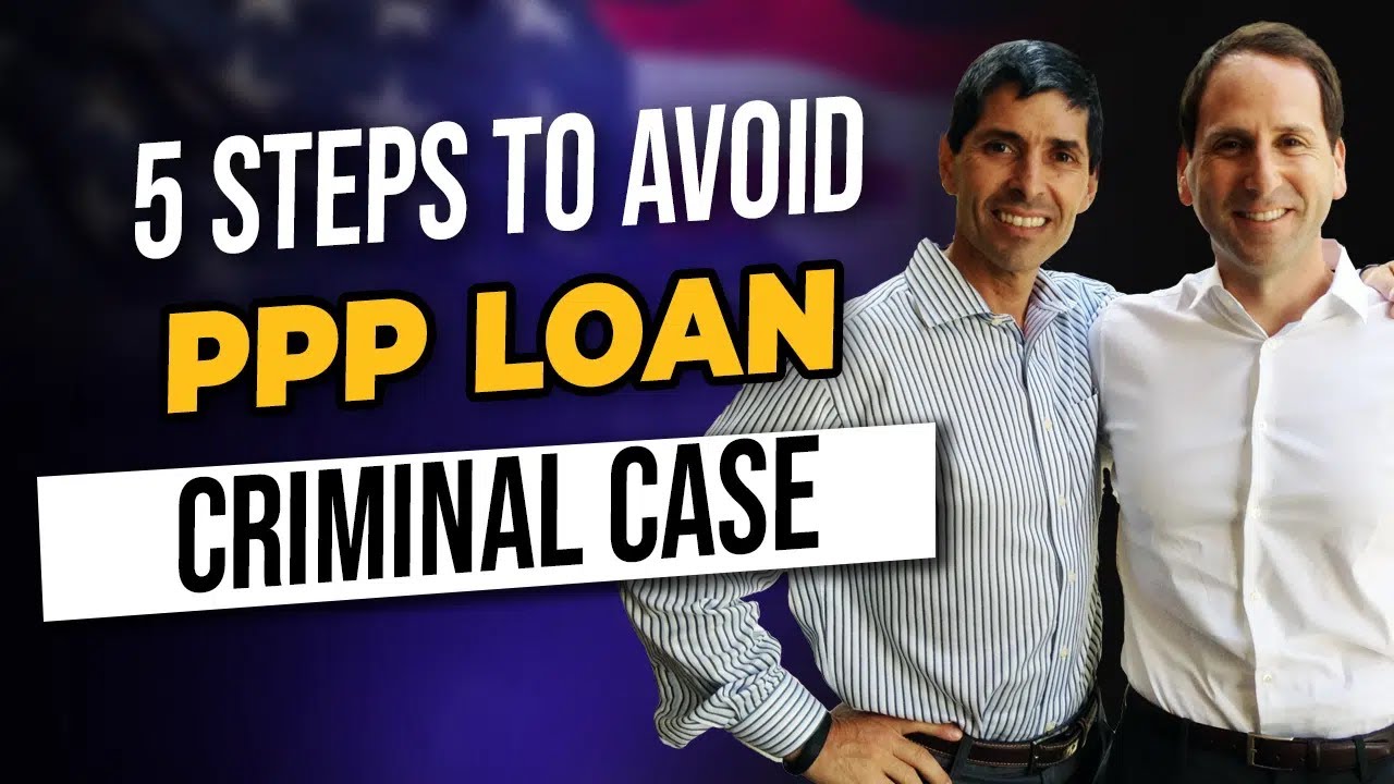 5 Steps to Navigate PPP Loan Fraud Case to Avoid Federal Prison
