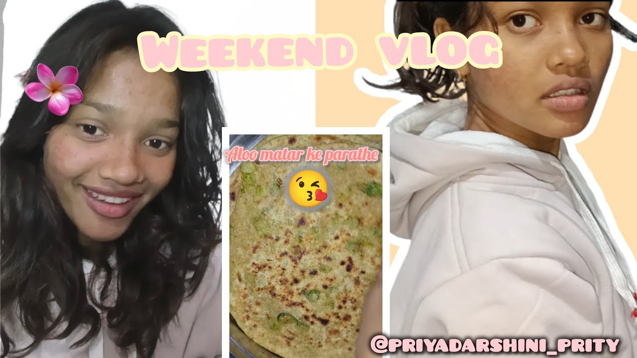 A Weekend in my life @priyadarshini_prity #lifestylevlog