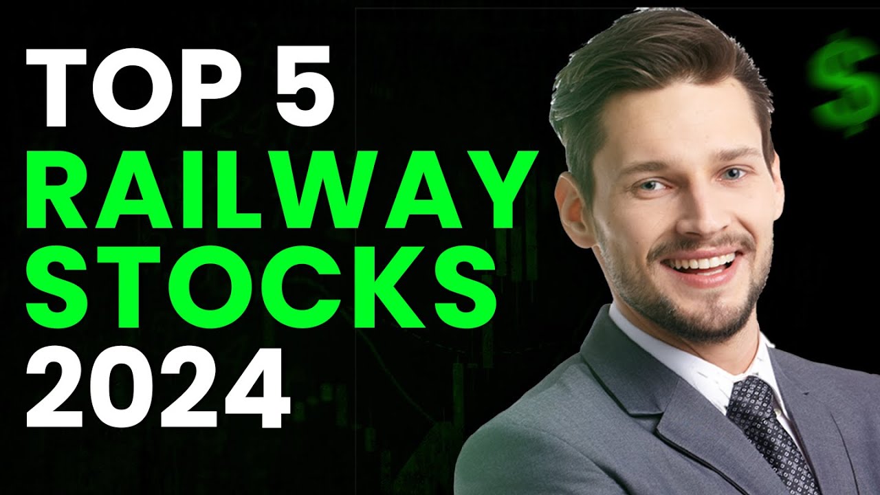 5 Best Railway Stocks To Buy in 2024