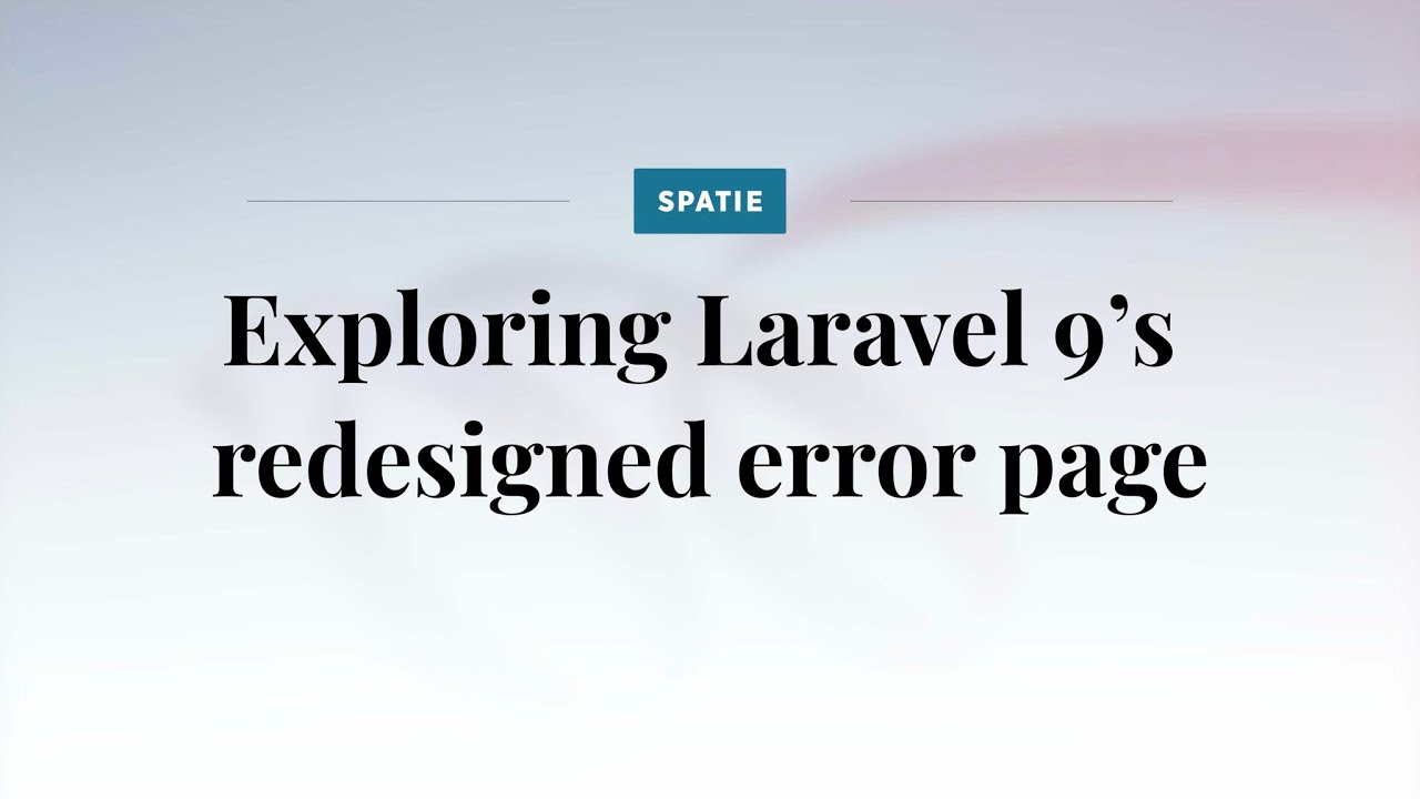 Exploring Laravel 9's redesigned error page