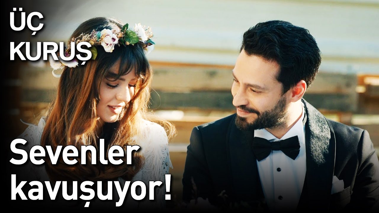 Üç Kuruş 22. Bölüm - Sevenler Kavuşuyor!