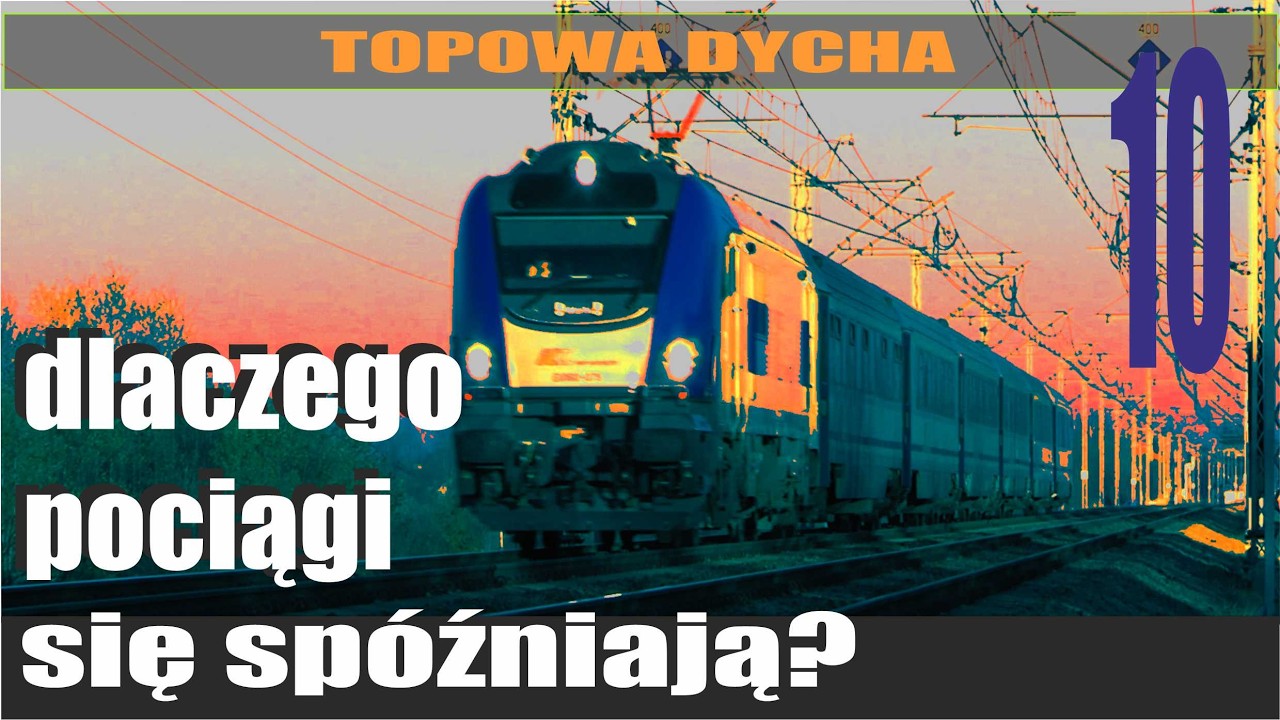 44# 👉 TOPOWA DYCHA 🔟 CIEKAWOSTEK O TYM DLACZEGO POCIĄGI SIĘ SPÓŹNIAJĄ 👉
