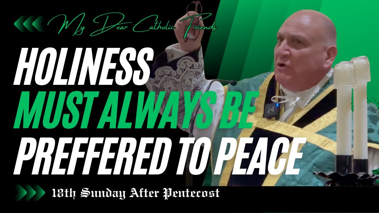 Holiness Must Always Be Preferred To Peace | 18th Sunday After Pentecost (2025)