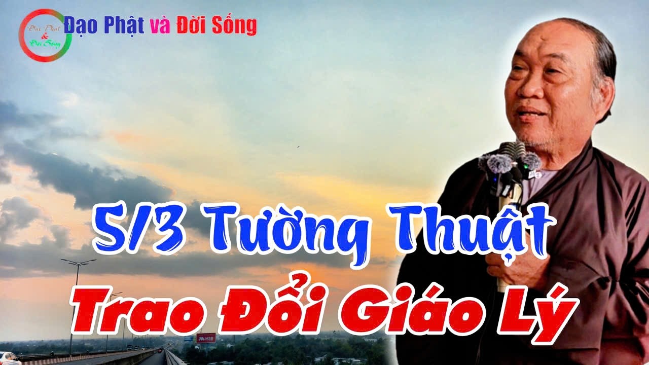 5/3 Tường Thuật Trao Đổi Giáo Lý - GV Chú 4 Phương Giải Đáp Nghi Vấn