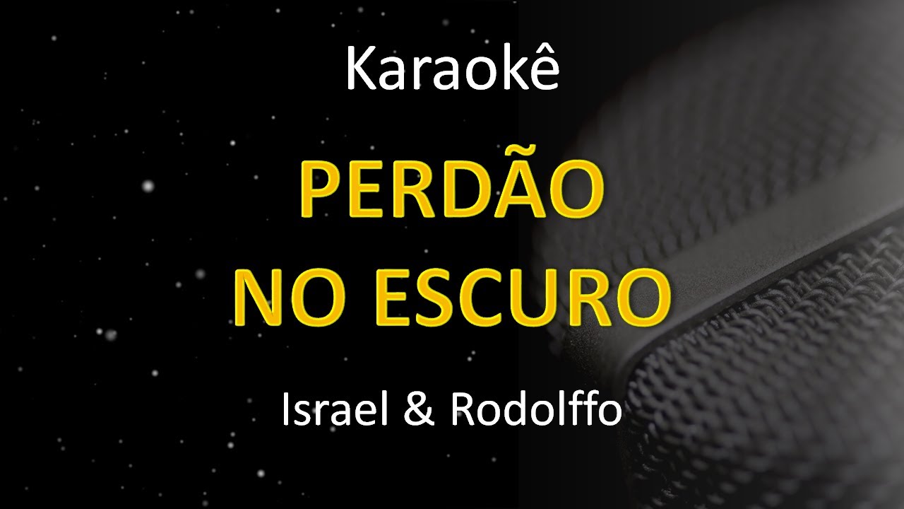 🔴 Kante Karaok&ecirc; | Israel & Rodolffo - Perd&atilde;o No Escuro  🎙️