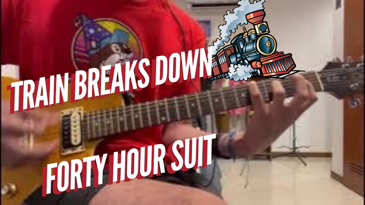 Forty Hour Suit - Train Breaks Down (Cover)