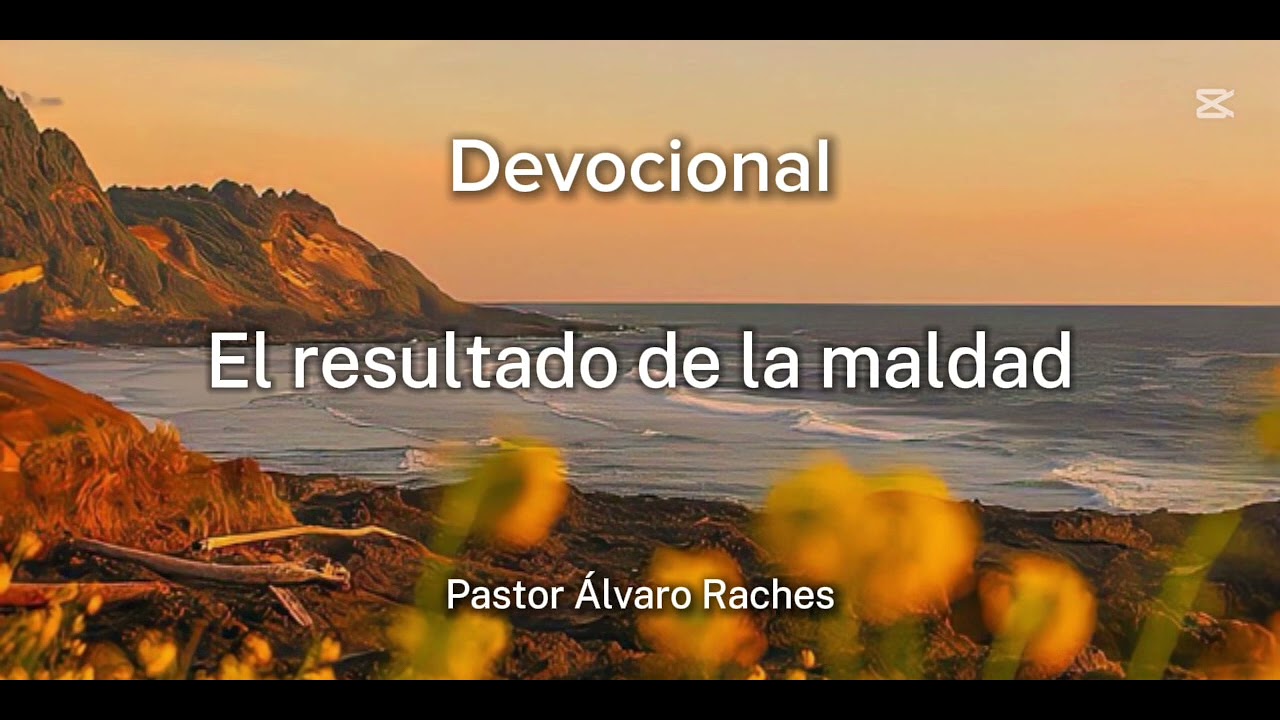 Devocional EL RESULTADO DE LA MALDAD (Génesis 6:5-7) - Pastor Álvaro Raches 