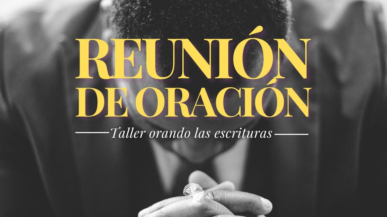Reunión de Oración | Taller Orando las Escrituras
