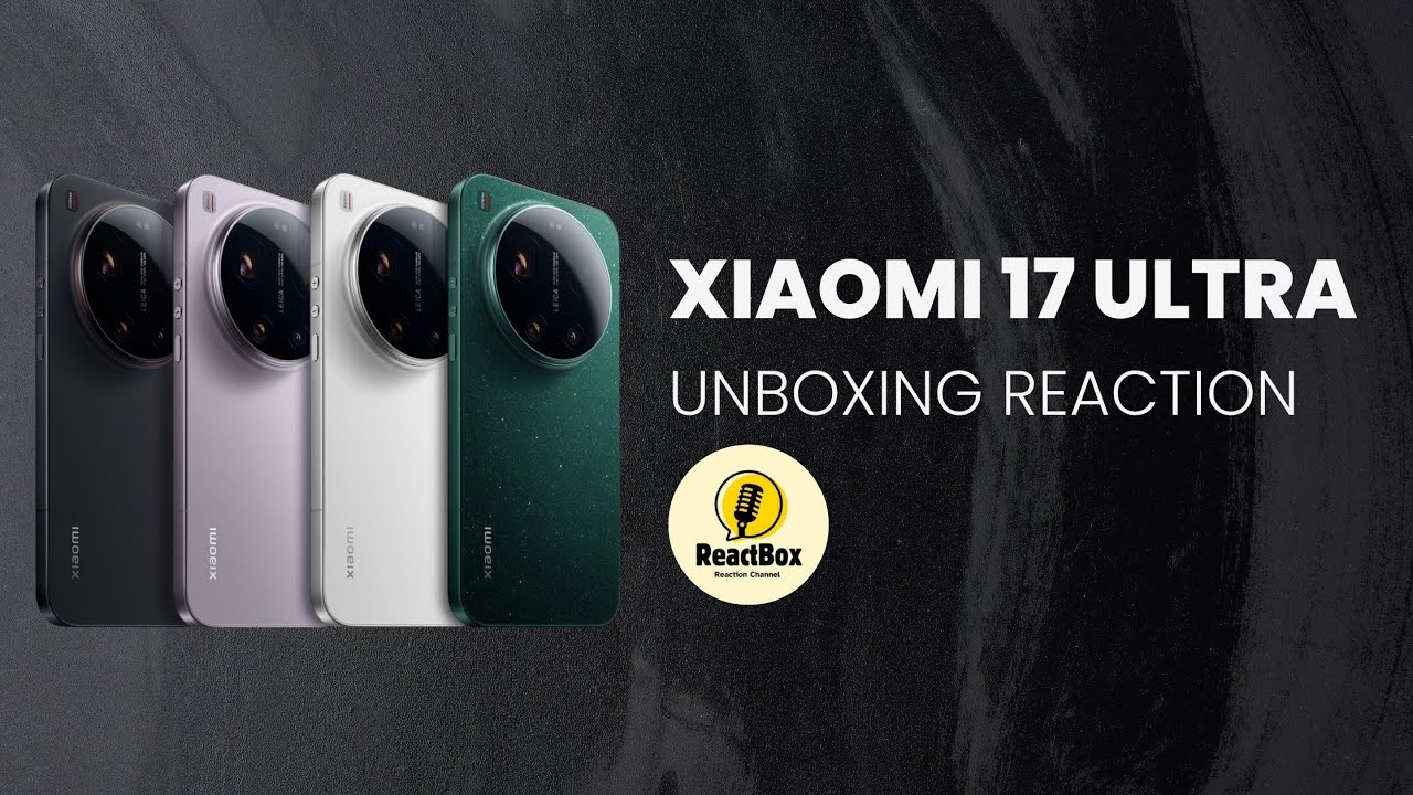 Xiaomi 17 Ultra Unboxing Reaction