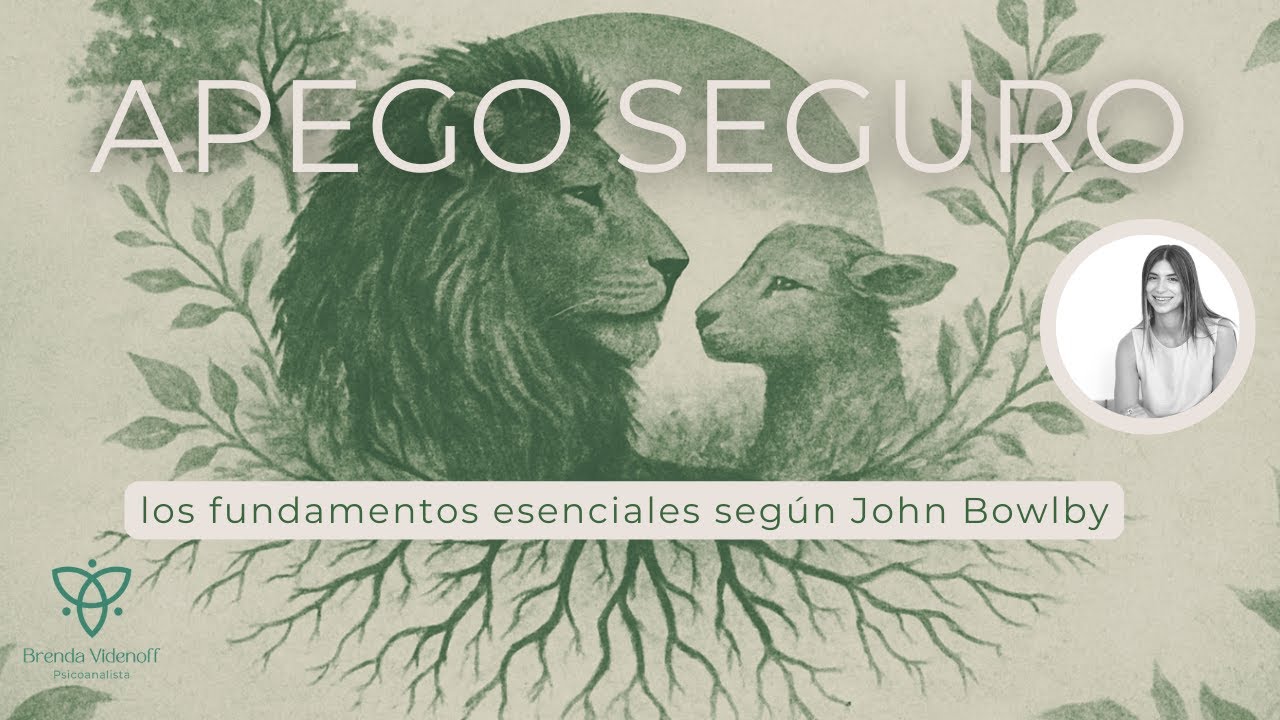 Apego Seguro: los fundamentos esenciales según John Bowlby
