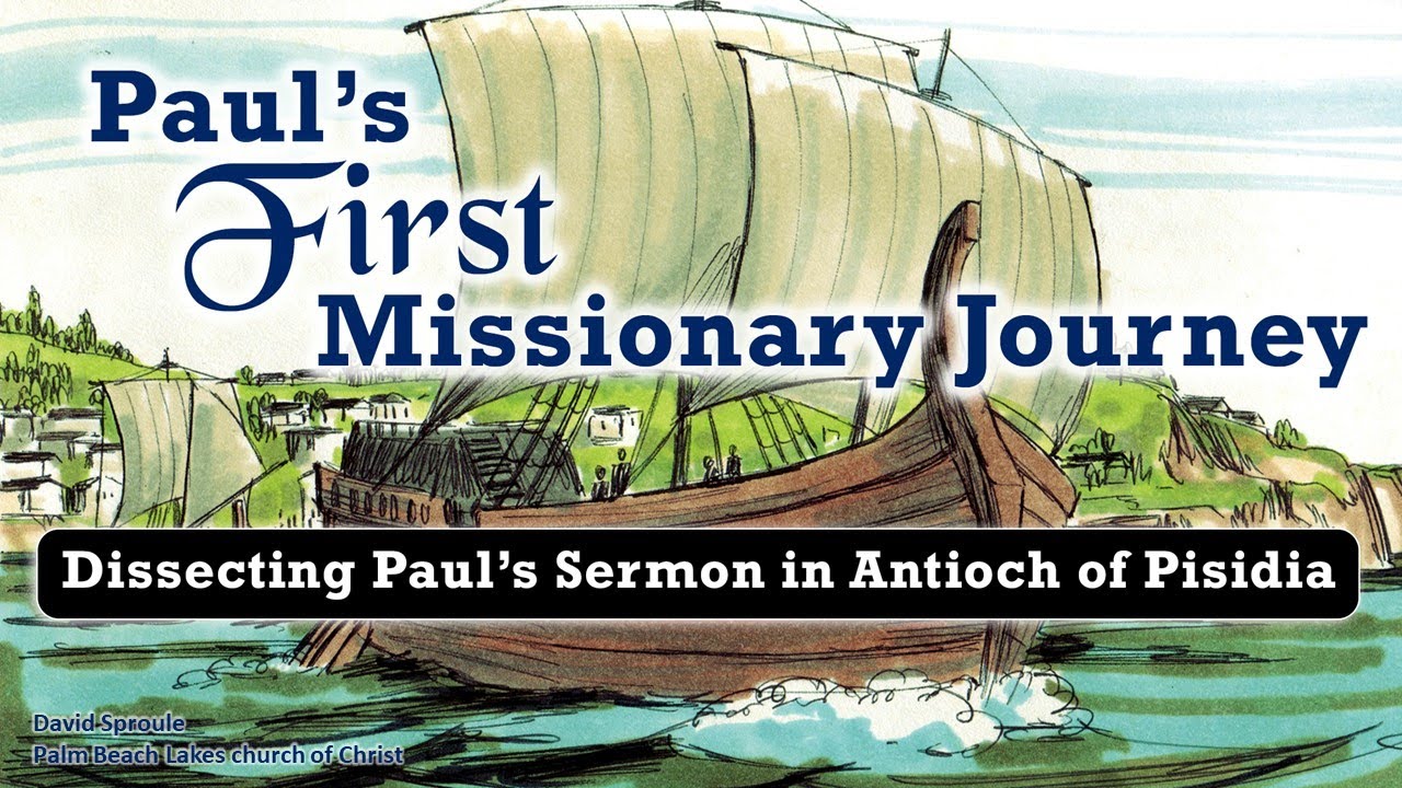 Paul's First Missionary Journey: Dissecting Paul's Sermon in Antioch of Pisidia