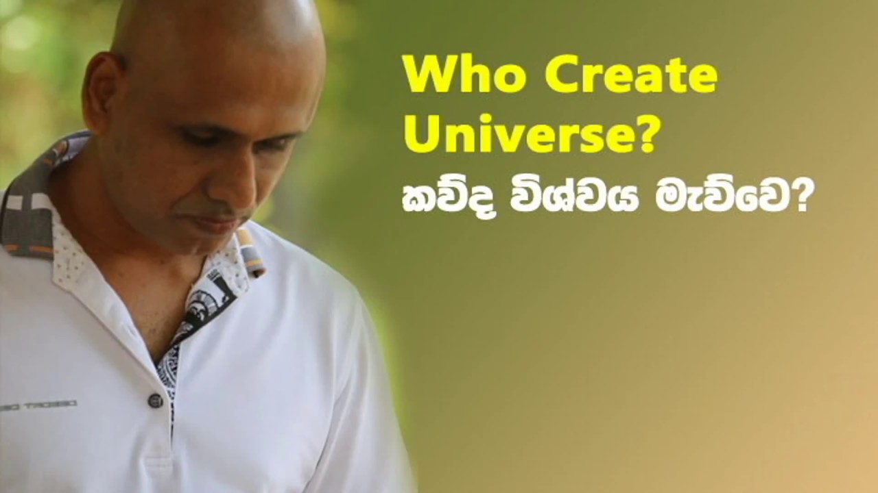 Deshaka Sampath- who created the universe?