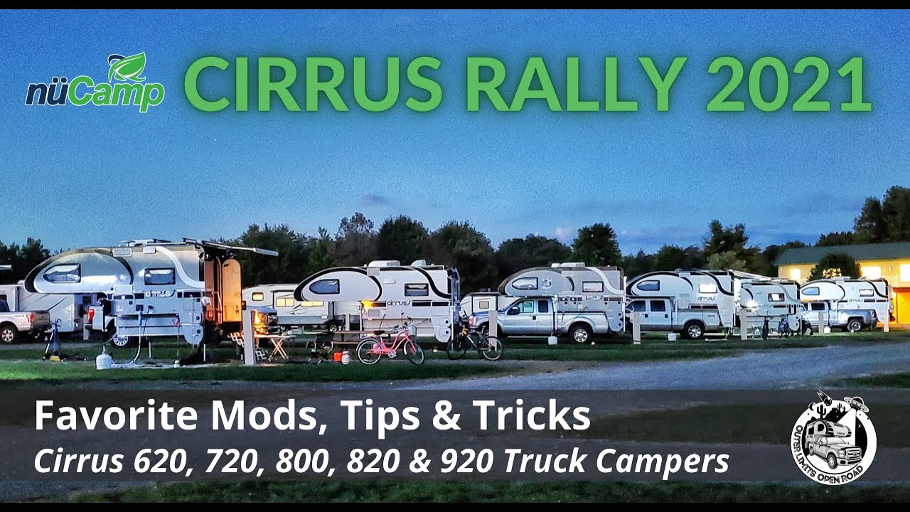 Cirrus Truck Camper Rally 2021! Tours, Mods & Tips for the NuCamp Cirrus 620, 720, 800, 820 & 920.
