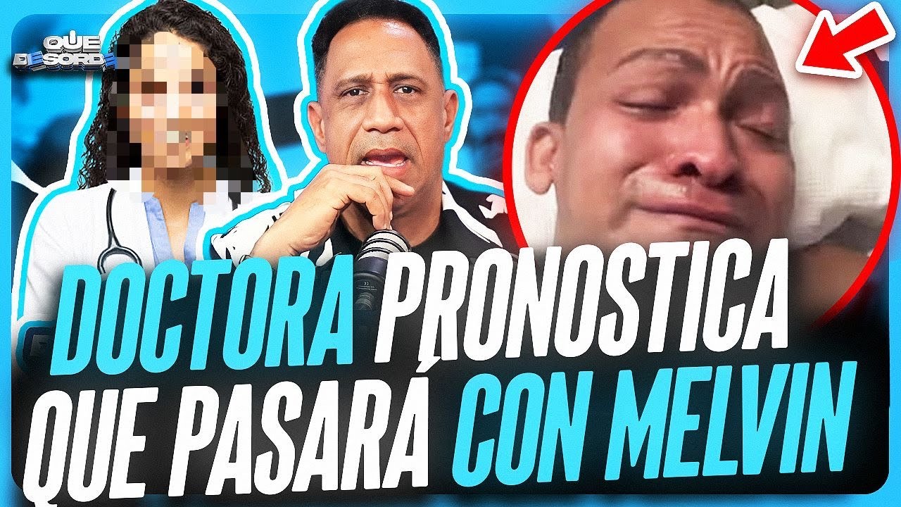 DOCTORA PRONOSTICA QUE PASARÁ CON MELVIN TV