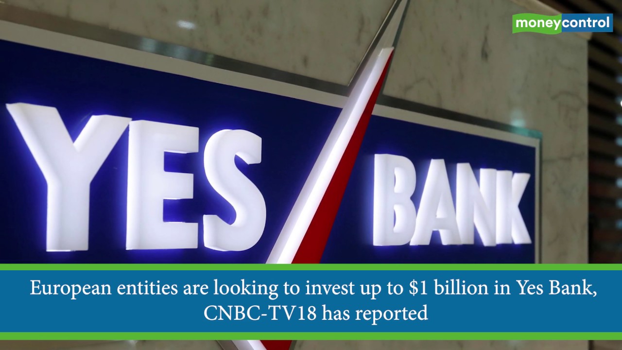 European entities looking to invest up to $1 billion in Yes Bank:Report