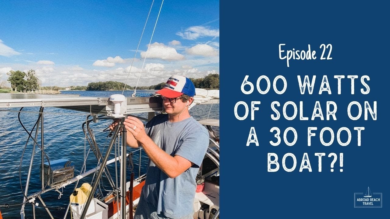 600W of Solar Panels on a 30 Foot Sailboat?! | Alberg 30 Refit Episode 22