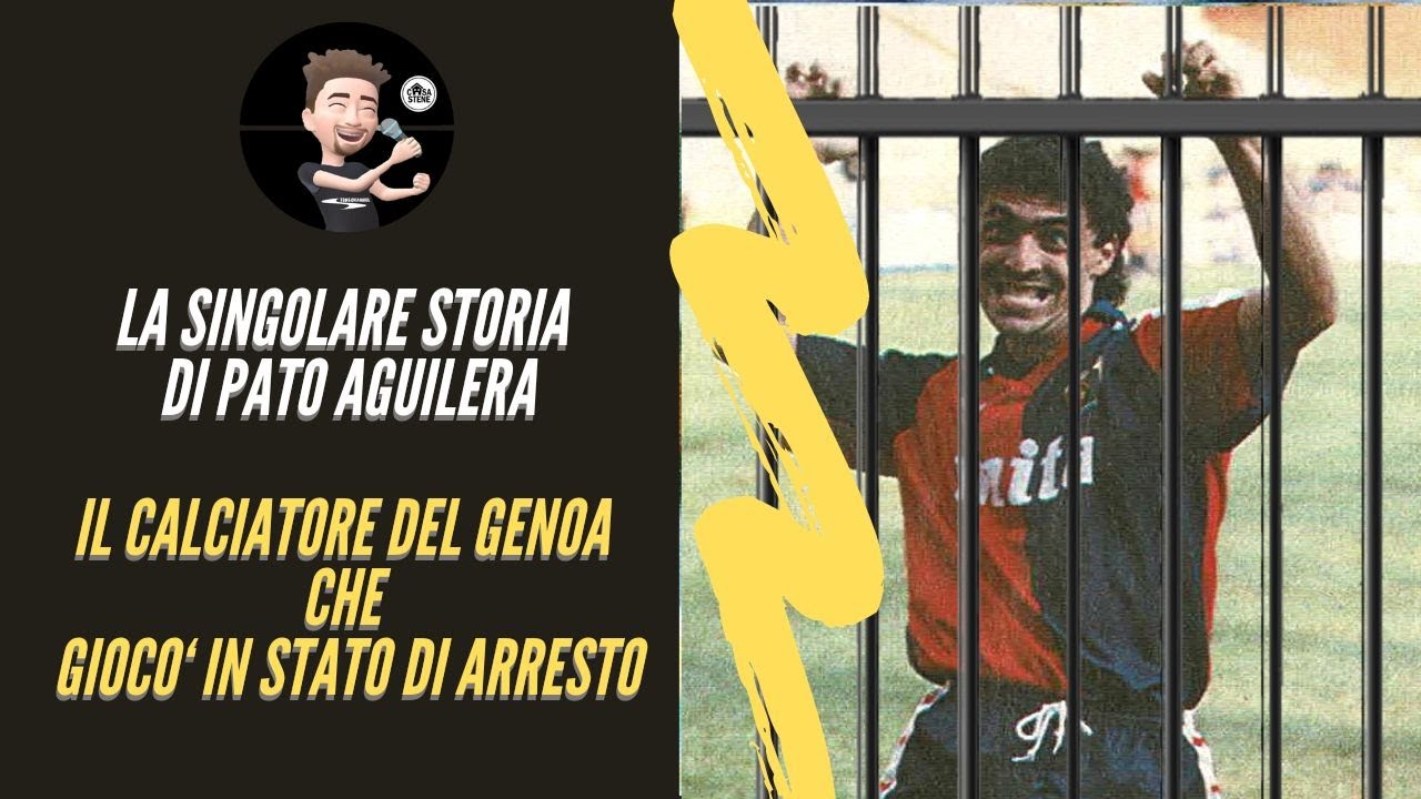 PATO AGUILERA LA STORIA DELL' ATTACCANTE DEL GENOA CHE GIOCO' IN STATO D'ARRESTO #stenechannel