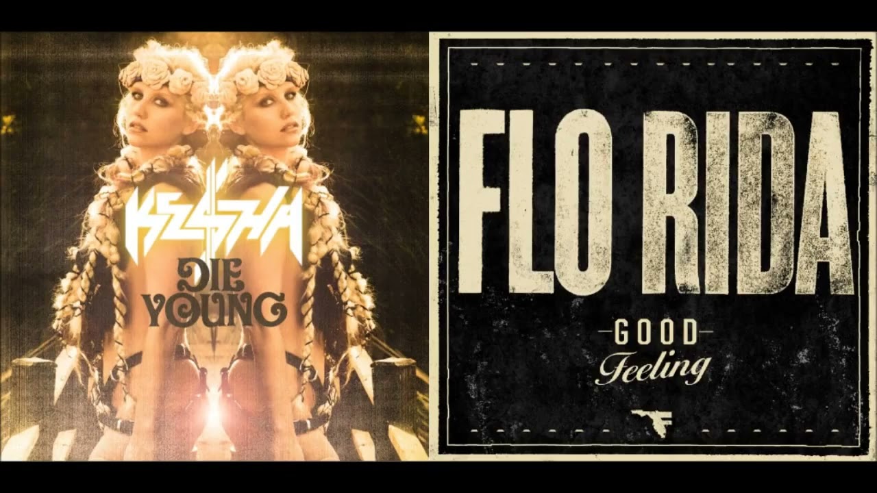 Die Young & Good Feeling | Ke$ha & Flo Rida - Mashup