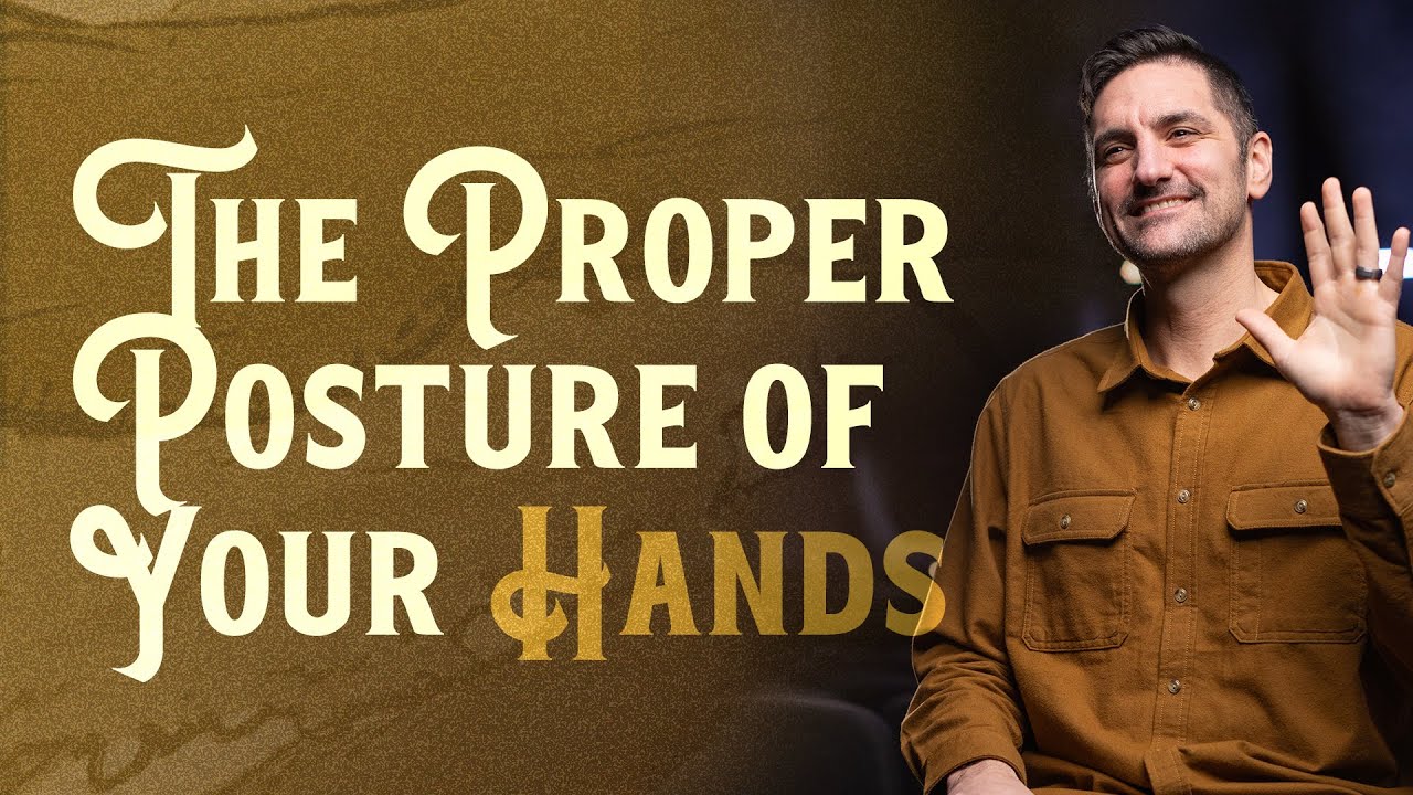 The Proper Posture of Your Hands