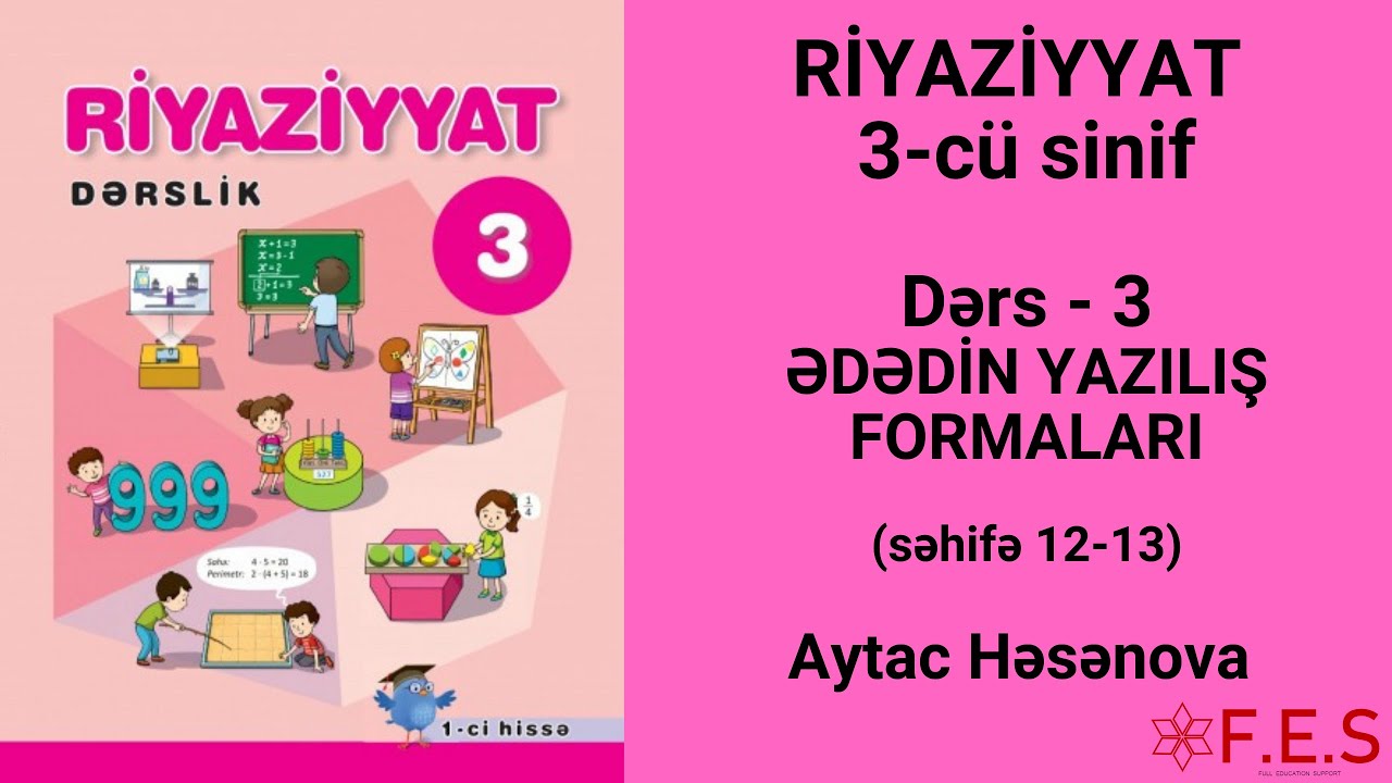 3-CÜ SİNİF RİYAZİYYAT 1-Cİ HİSSƏ | ƏDƏDİN YAZILIŞ FORMALARI (SƏH 12-13) AYTAC HƏSƏNOVA | FES ACADEMY