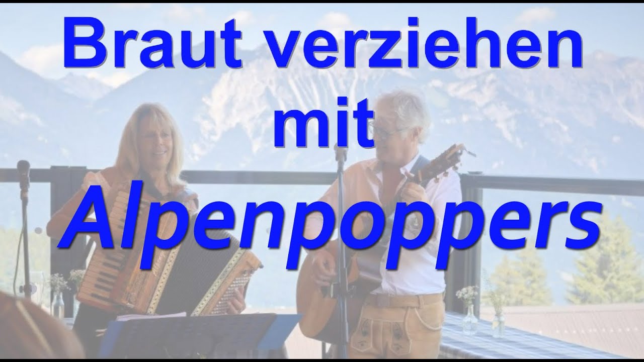 Brautverziehen mit den Alpenpoppers