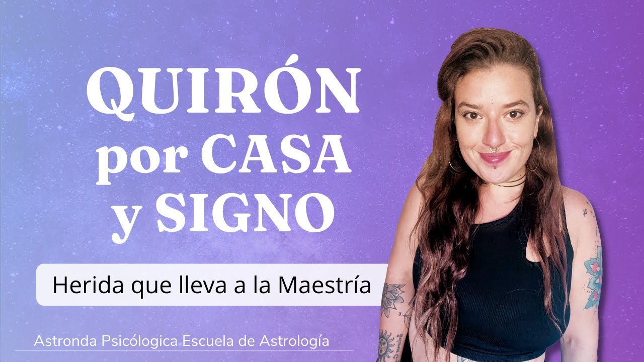 QUIRON por CASA y SIGNO : HERIDA y MAESTRÍA ||Astrologia psicologica||