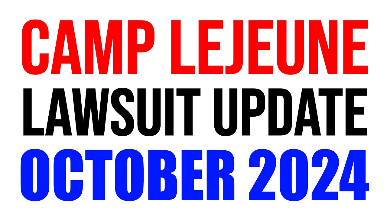 Camp Lejeune Lawsuit UPDATE (October 2024)