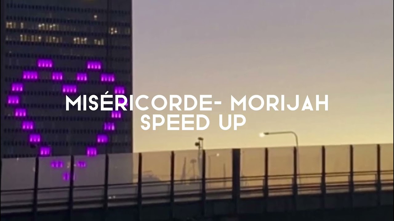 miséricorde - morijah (speed up)