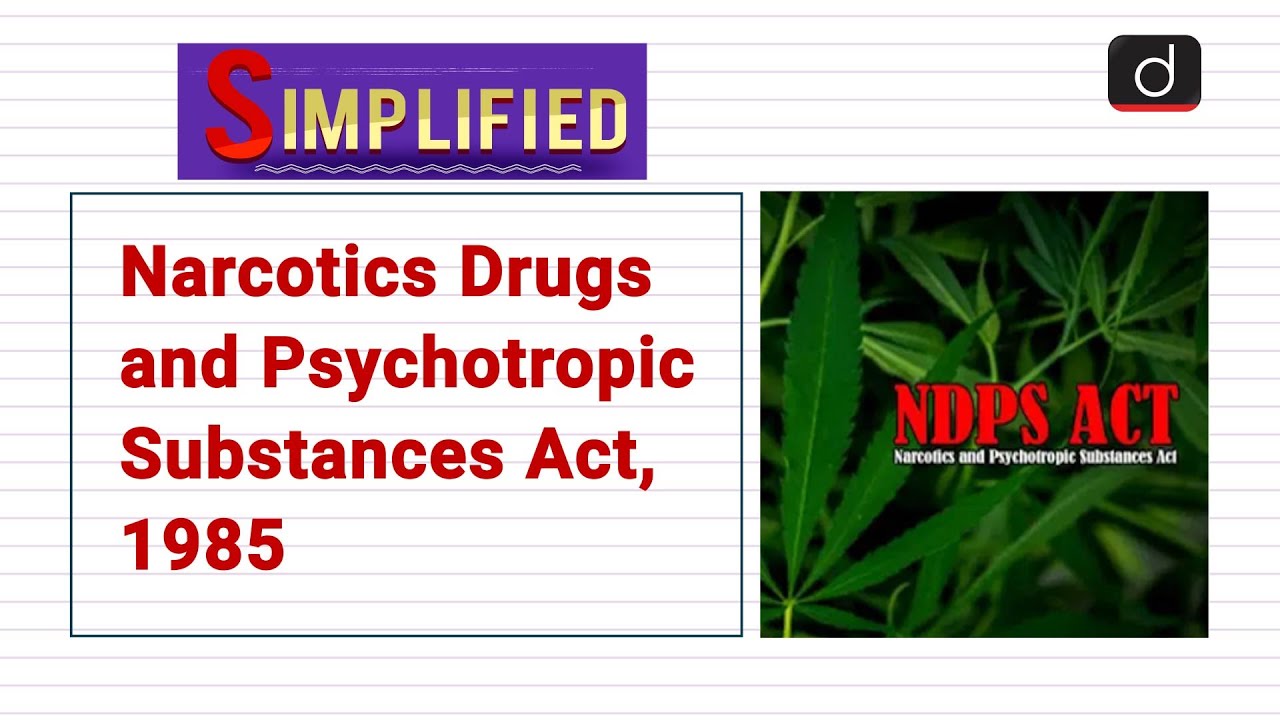 Narcotics Drugs and Psychotropic Substances Act, 1985 : Simplified