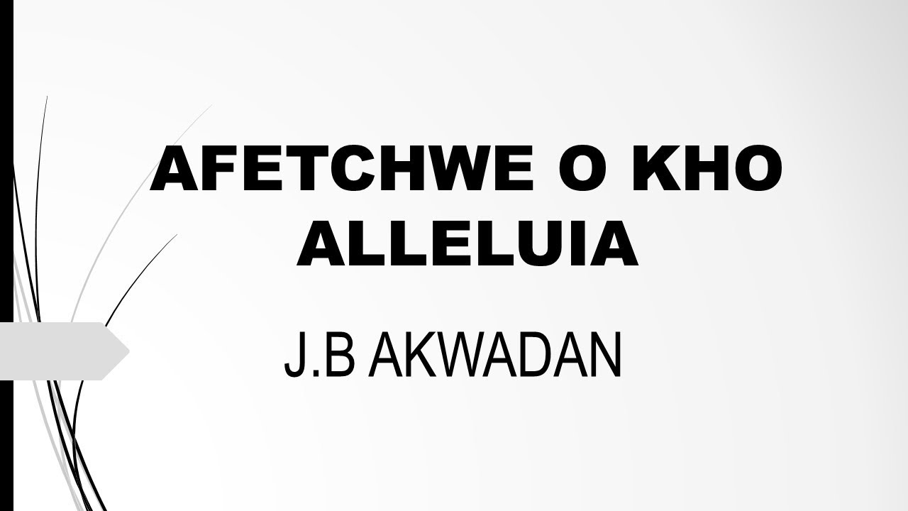 AFETCHWE OKO ALLELUIA (Chantons tous Alléluia) DE JEAN-BAPTISTE AKWADAN