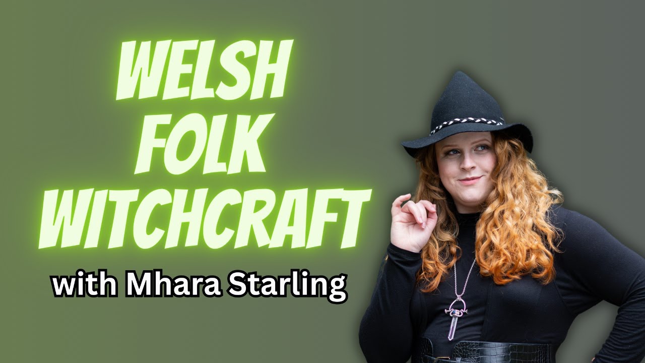 Welsh Folk Witchcraft with Mhara Starling
