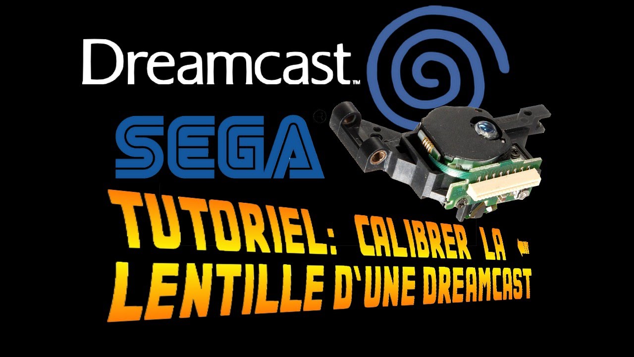TUTO: CALIBRER LA LENTILLE D'UNE DREAMCAST