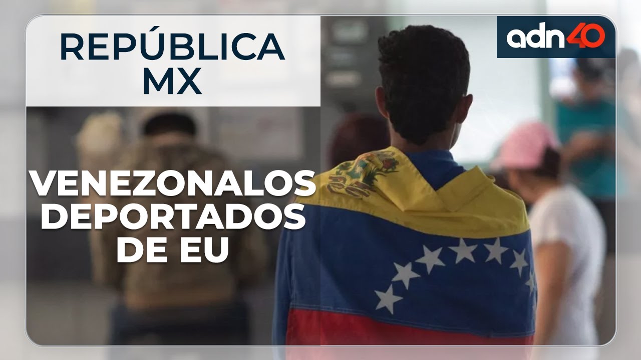 Deportan a Venezolanos de Estados Unidos, esperan en México para reingresar