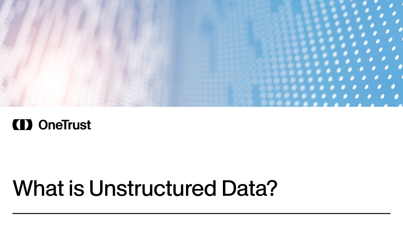 What is unstructured data?