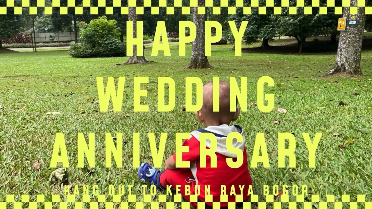 WEDDING ANNIVERSARY || 4x KE KEBUN RAYA BOGOR, 2TAHUN HIDUP BERSAMA AYAH