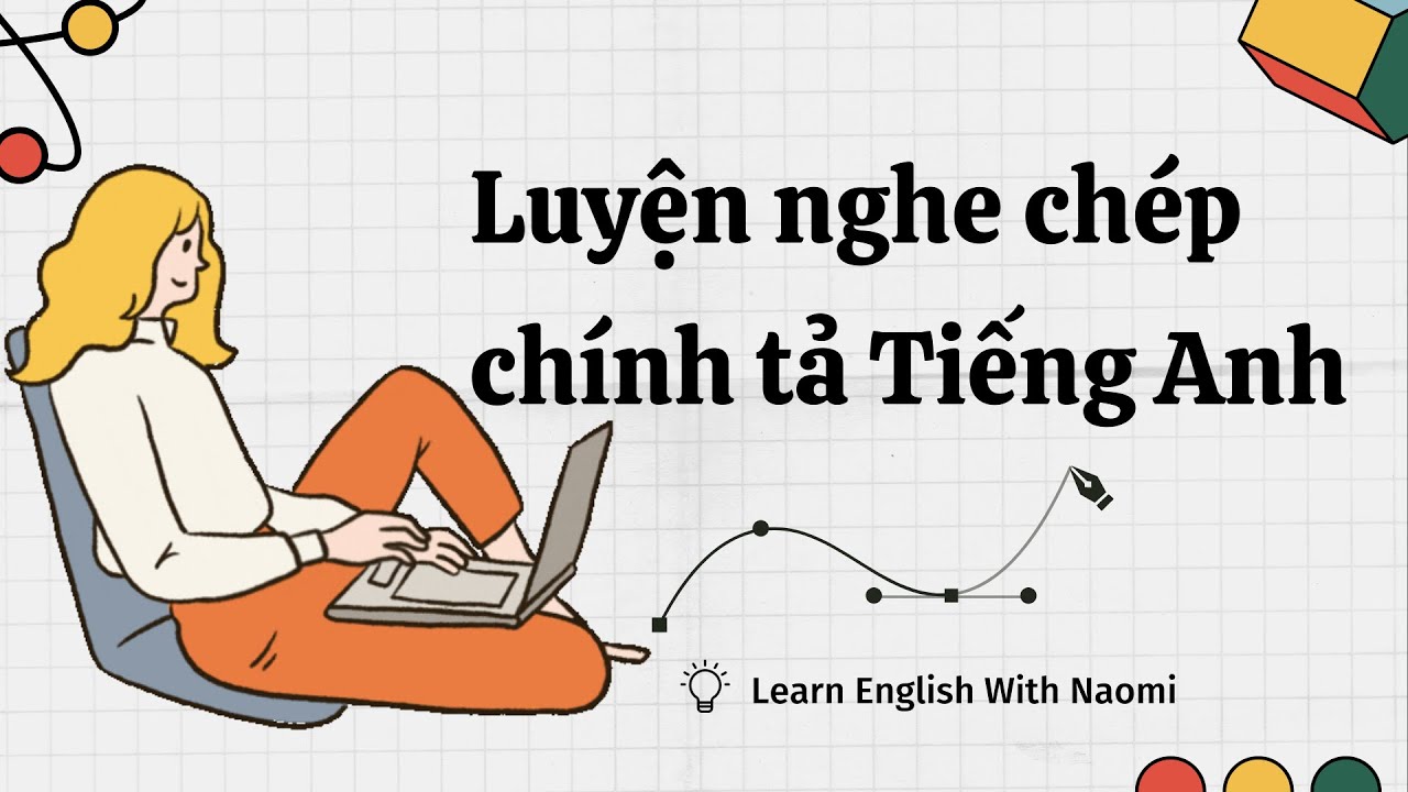 ✒️ Luyện nghe chép chính tả Tiếng Anh |Learn English with Naomi