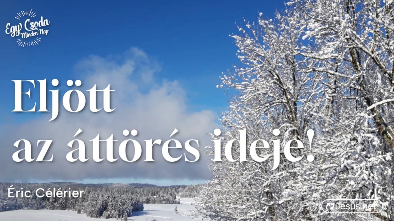 Testvérem, eljött az áttörés ideje!