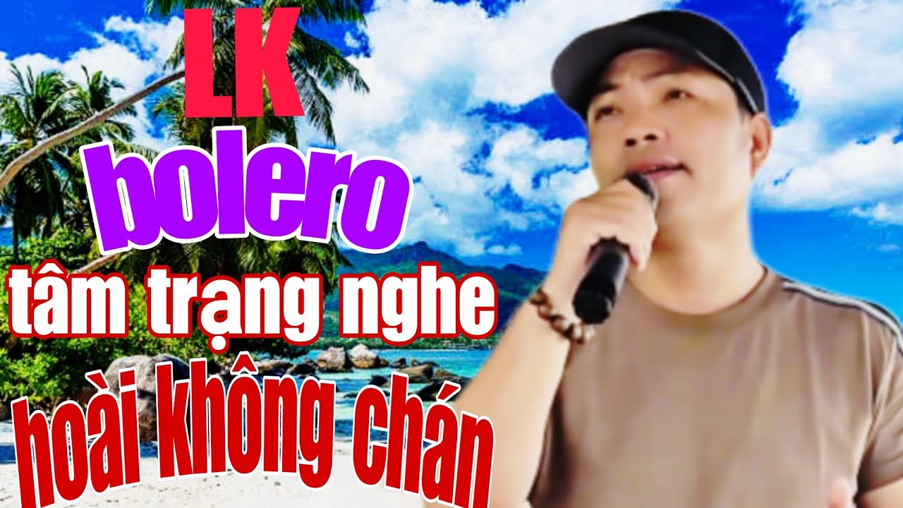 LK Bolero Tâm Trạng / TỪ  ĐÁY LÒNG CHA -  Nghe Hoài Không Chán - Thanh Hùng / Ốc Tiêu Bolero
